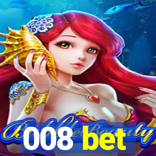 008 bet